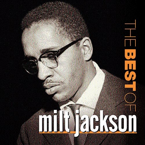 The Best Of Milt Jackson Milt Jackson