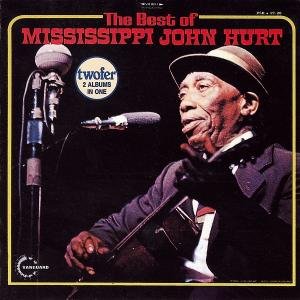 The Best of Mississippi John Hurt Various Artists
