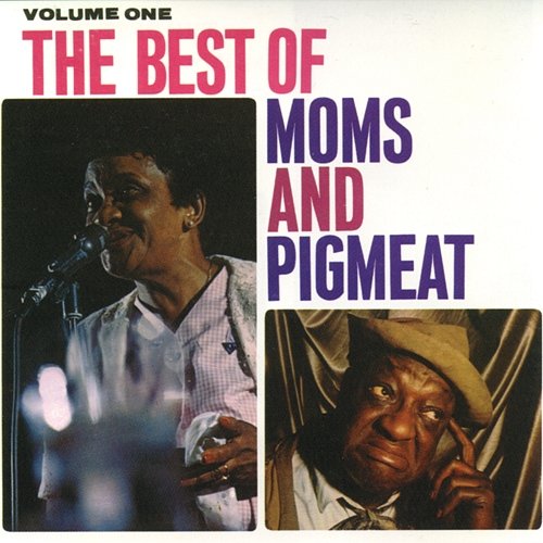The Best Of Moms & Pigmeat, Volume One Moms Mabley, Pigmeat Markham