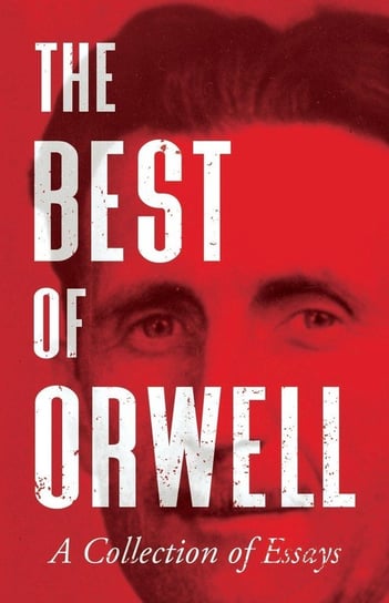 The Best of Orwell - A Collection of Essays Orwell George