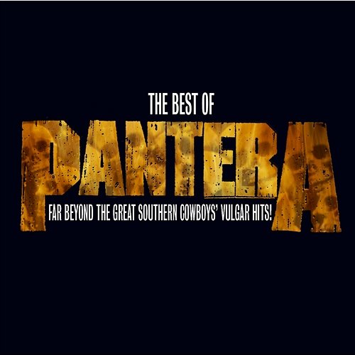 The Best of Pantera: Far Beyond the Great Southern Cowboy's Vulgar Hits Pantera
