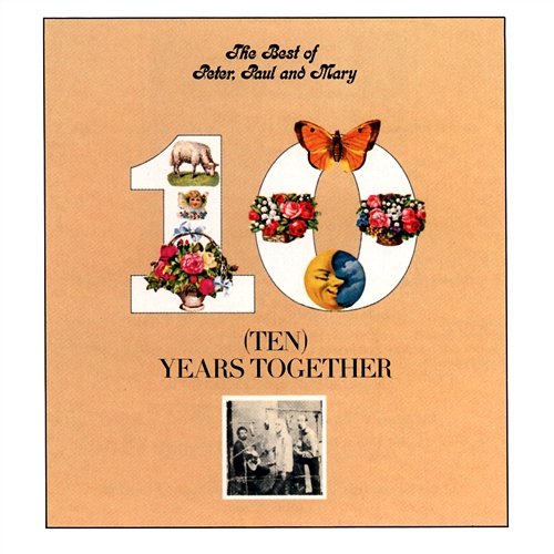 The Best of Peter, Paul and Mary: Ten Years Together Peter, Paul and Mary