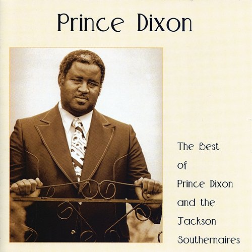 The Best Of Prince Dixon And The Jackson Southernaires Prince Dixon, The Jackson Southernaires