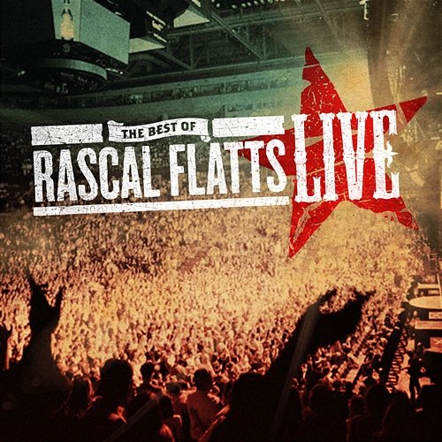 The Best of Rascal Flatts LIVE Rascal Flatts