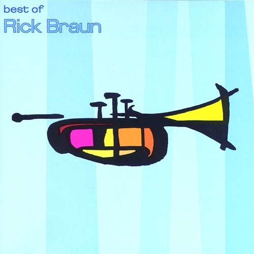 The Best Of Rick Braun Rick Braun