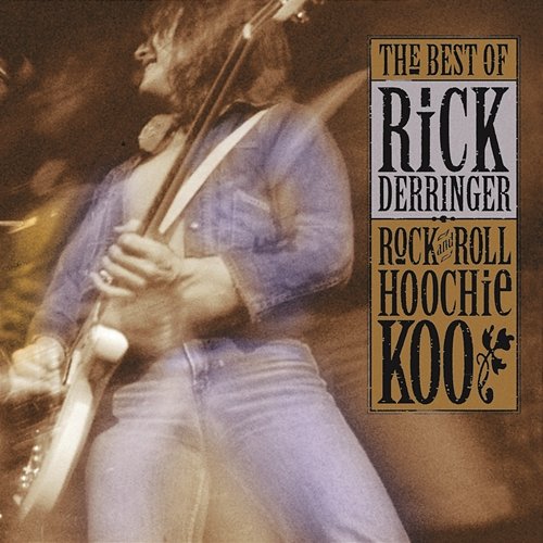 The Best Of Rick Derringer: Rock And Roll, Hoochie Koo Rick Derringer