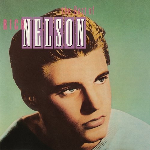 The Best Of Rick Nelson Rick Nelson