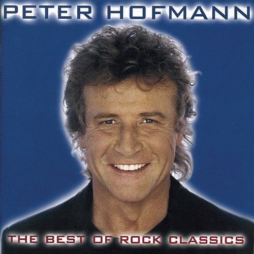 The Best Of Rock Classics Peter Hofmann