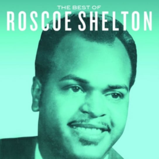 The Best of Roscoe Shelton Roscoe Shelton
