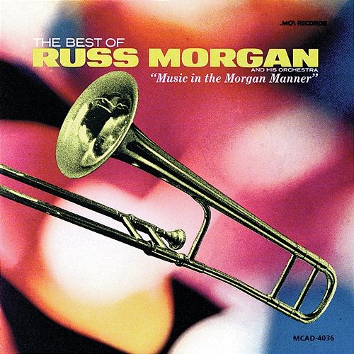 The Best Of Russ Morgan And His Orchestra - "Music In The Morgan Manner" Russ Morgan and His Orchestra