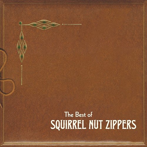 The Best of Squirrel Nut Zippers Squirrel Nut Zippers