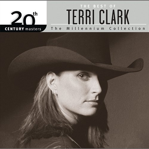 The Best Of Terri Clark 20th Century Masters The Millennium Collection Terri Clark