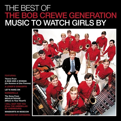 The Best Of The Bob Crewe Generation: Music To Watch Girls By The Bob Crewe Generation