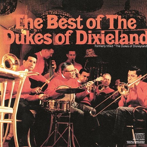 The Best Of The Dukes Of Dixieland (Formerly Titled : The Dukes Of Disneyland) The Dukes of Dixieland