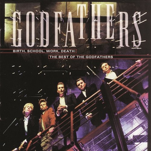 The Best Of The Godfathers: Birth, School, Work, Death The Godfathers