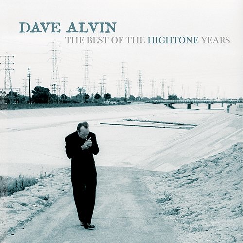 The Best Of The Hightone Years Dave Alvin