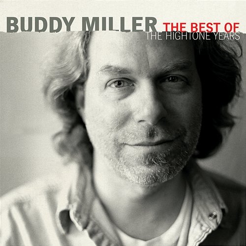 The Best Of The Hightone Years Buddy Miller