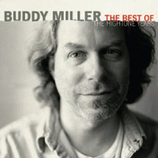 The Best Of The Hightone Years Buddy Miller