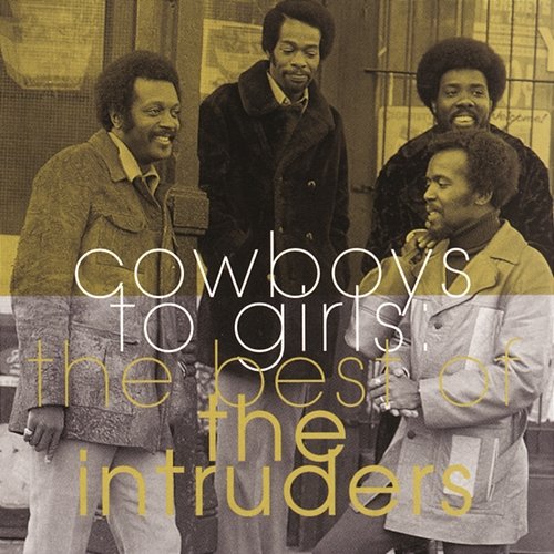 The Best Of The Intruders: Cowboys To Girls The Intruders
