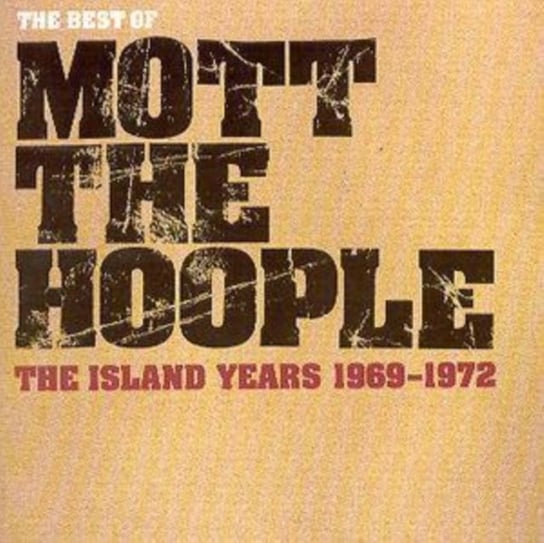 The Best Of The Island Years Mott The Hoople