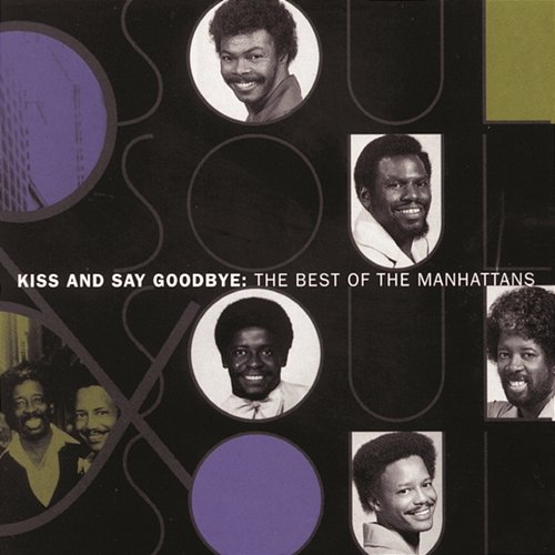 The Best Of The Manhattans: Kiss And Say Goodbye The Manhattans