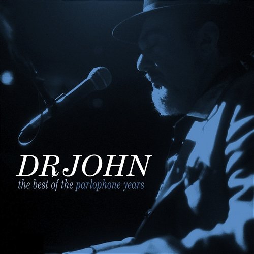 The Best Of The Parlophone Years Dr John