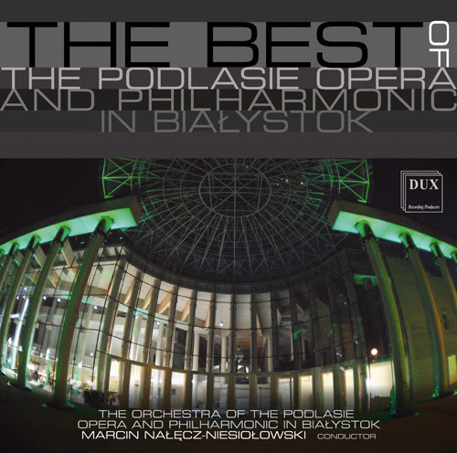 The Best Of The Podlasie Opera and Philharmonic in Białystok Various Artists