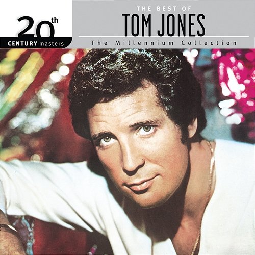 The Best Of Tom Jones - 20th Century Masters: The Millennium Collection Tom Jones