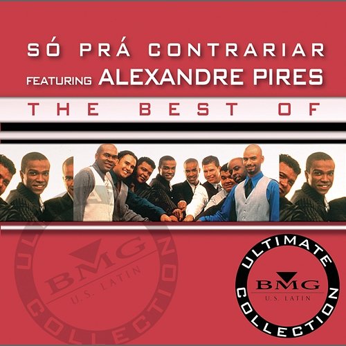 The Best Of - Ultimate Collection So Pra Contrariar feat. Alexandre Pires