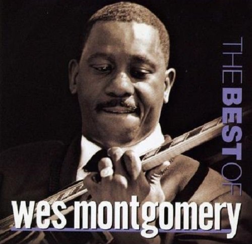 The Best of Wes Montgomery Montgomery Wes