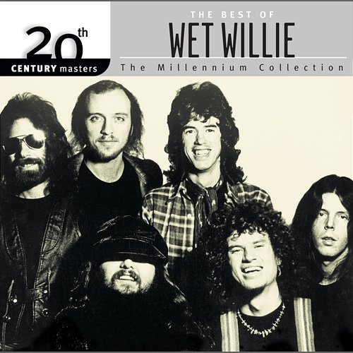 The Best Of Wet Willie 20th Century Masters The Millennium Collection Wet Willie