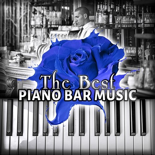 The Best Piano Bar Music: Cocktail Party and Drinks, Pianobar Instrumental for Dinner, Romantic Background Music, Jazz Cafe Bar, Easy Listening Restaurant, Buddha Smooth Jazz Cocktail Party Music Collection