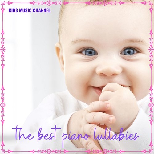 The Best Piano Lullabies Kids Music Channel