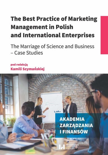 The Best Practice of Marketing Management in Polish and International Enterprises Szymańska Kamila