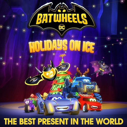 The Best Present in the World (from "Batwheels") Batwheels