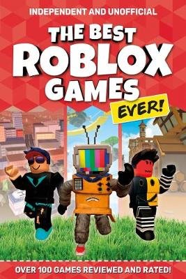 The Best Roblox Games Ever: Over 100 games reviewed and rated! Pettman Kevin