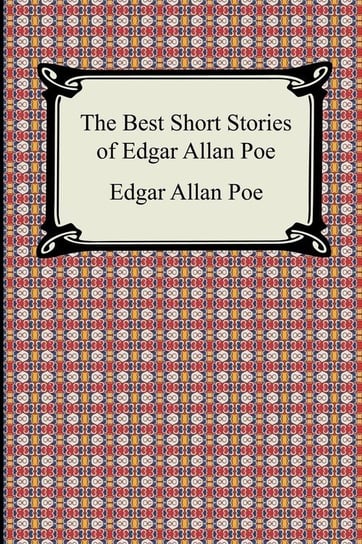 The Best Short Stories of Edgar Allan Poe Poe Edgar Allan