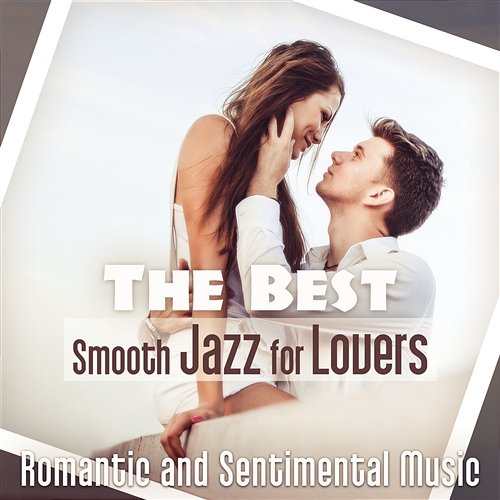 The Best Smooth Jazz for Lovers: Romantic and Sentimental Music, Night Date in Paris, Love Songs after Dark, Candle Light Dinner, Moody Sounds Jazz Music Lovers Club