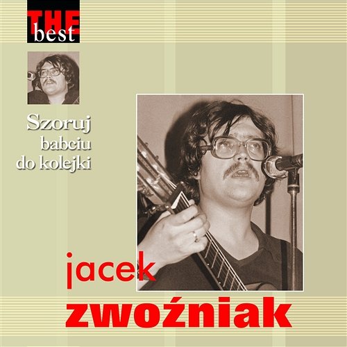 The Best - Szoruj Babciu Do Kolejki Jacek Zwoźniak