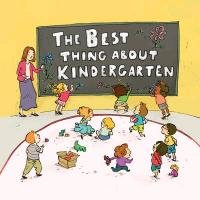 The Best Thing about Kindergarten Lloyd Jennifer