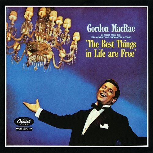 The Best Things In Life Are Free Gordon MacRae