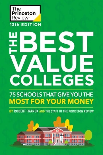 The Best Value Colleges, 2020 Edition: 75 Schools that Give You the Most for Your Money Opracowanie zbiorowe