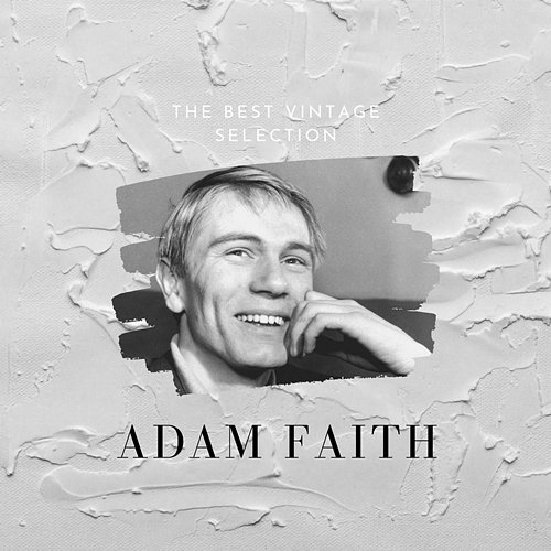 The Best Vintage Selection - Adam Faith Adam Faith