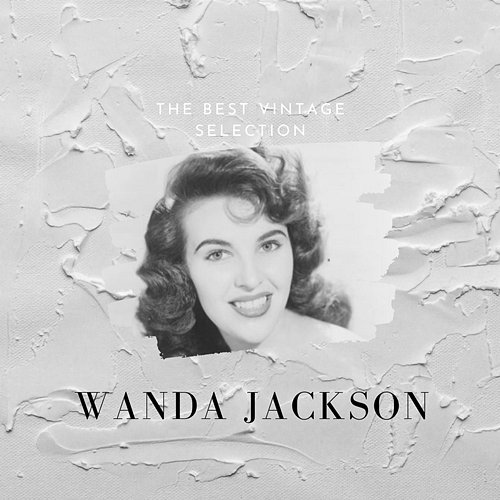The Best Vintage Selection Wanda Jackson