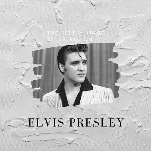 The Best Vintage Selection Elvis Presley