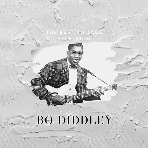 The Best Vintage Selection Bo Diddley