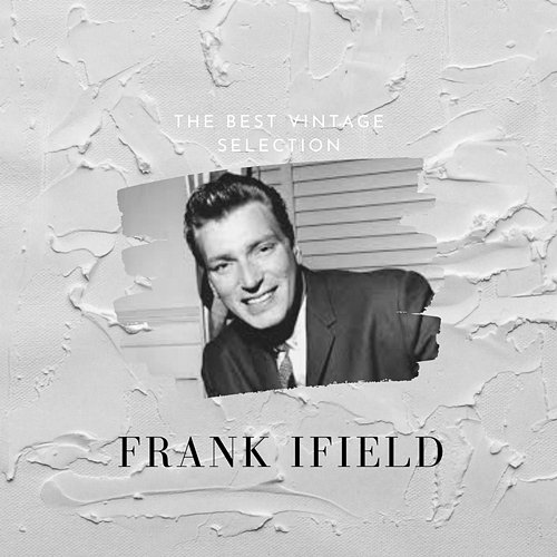 The Best Vintage Selection Frank Ifield