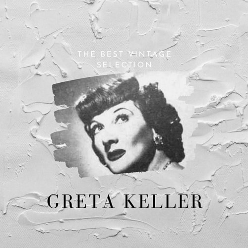 The Best Vintage Selection Greta Keller