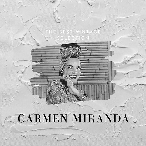 The Best Vintage Selection Carmen Miranda