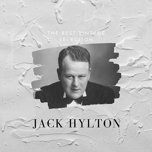 The Best Vintage Selection Jack Hylton